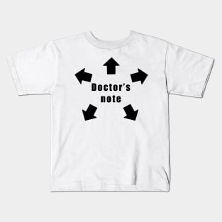 Doctor's Note for Work, School, Everything Kids T-Shirt